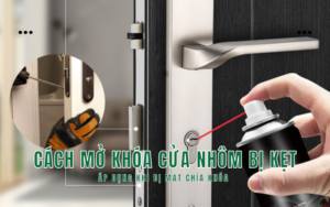 Cách mở khóa cửa nhôm bị kẹt - Áp dụng khi bị mất chìa khóa